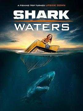 电影《鲨鱼之水  Shark Waters》（2022美国）--高清4K/1080P迅雷BT资源下载