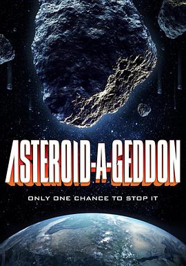 电影《小行星大末日  Asteroid-a-Geddon》（2020美国）--高清4K/1080P迅雷BT资源下载