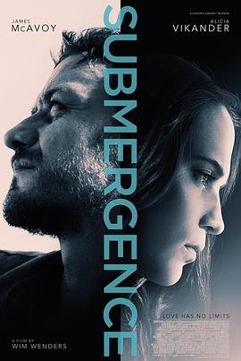 电影《淹没  Submergence》（2017德国 / 法国 / 西班牙 / 美国）--高清4K/1080P迅雷BT资源下载