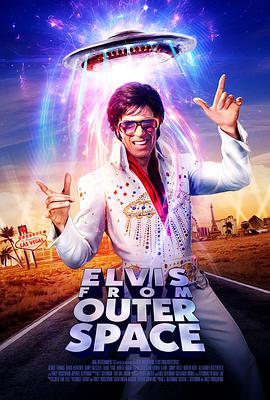 电影《Elvis from Outer Space》（2020美国）--高清4K/1080P迅雷BT资源下载