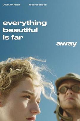 电影《美景不可及  Everything Beautiful Is Far Away》（2017美国）--高清4K/1080P迅雷BT资源下载