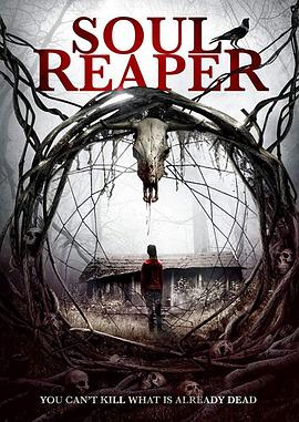 电影《灵魂收割者  Soul Reaper》（2019美国）--高清4K/1080P迅雷BT资源下载