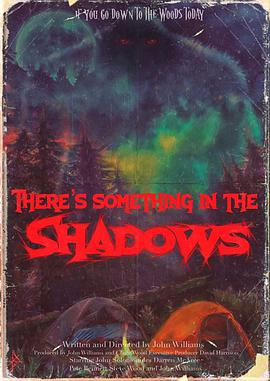 电影《异界暗影  There's Something in the Shadows》（2021英国）--高清4K/1080P迅雷BT资源下载