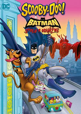 动漫《史酷比与蝙蝠侠：英勇无畏  Scooby-Doo &amp; Batman: the Brave and the Bold》（2018美国）--高清4K/1080P迅雷BT资源下载