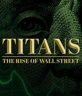 电视剧《华尔街崛起 第一季  Titans: The.Rise.of.Wall.Street》（2022美国）--高清4K/1080P迅雷BT资源下载