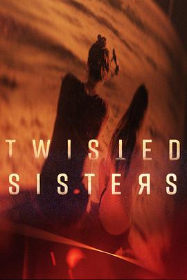 电视剧《邪恶姐妹 第一季  Twisted Sisters》（2018美国）--高清4K/1080P迅雷BT资源下载