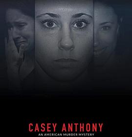 电视剧《卡西·安东尼：美国谋杀谜案  Casey Anthony: An American Murder Mystery》（2017美国）--高清4K/1080P迅雷BT资源下载