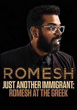 电影《Just Another Immigrant: Romesh at the Greek》（2018美国）--高清4K/1080P迅雷BT资源下载