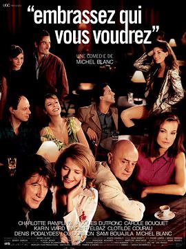 电影《吻你想吻的人  Embrassez qui vous voudrez》（2002法国 / 英国 / 意大利）--高清4K/1080P迅雷BT资源下载