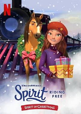 动漫《史比瑞奔向自由：小马王过圣诞  Spirit Riding Free: The Spirit of Christmas》（2019美国）--高清4K/1080P迅雷BT资源下载