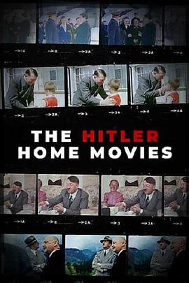 纪录片《The Hitler Home Movies》（2023英国）--高清4K/1080P迅雷BT资源下载