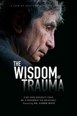 纪录片《創傷的智慧  The Wisdom of Trauma》（2021美国）--高清4K/1080P迅雷BT资源下载