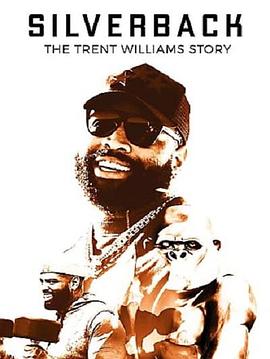 纪录片《SILVERBACK: The Trent Williams Story》（2021美国）--高清4K/1080P迅雷BT资源下载