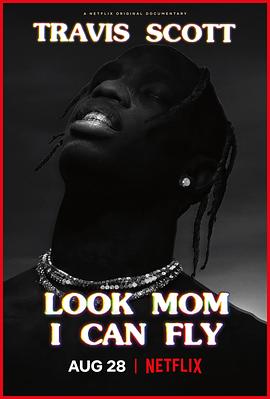 纪录片《特拉维斯·斯科特：妈妈你看，我会飞  Travis Scott: Look Mom I Can Fly》（2019美国）--高清4K/1080P迅雷BT资源下载