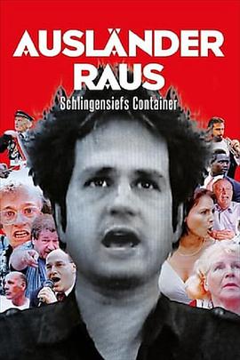 纪录片《外国佬滚出去！  Ausländer raus! - Schlingensiefs Container》（2002奥地利）--高清4K/1080P迅雷BT资源下载