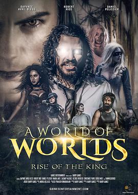 电影《A World of Worlds: Rise of the King》（2021美国）--高清4K/1080P迅雷BT资源下载