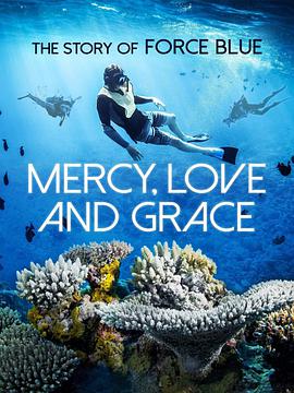 电影《Mercy, Love &amp; Grace The Story of Force Blue》（2017美国）--高清4K/1080P迅雷BT资源下载