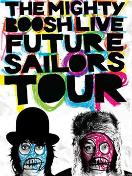 电影《The Mighty Boosh Live: Future Sailors Tour》（2009英国）--高清4K/1080P迅雷BT资源下载