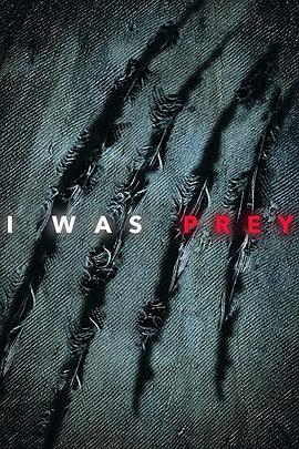 电视剧《当人类变成猎物 第一季  I Was Prey》（2017美国）--高清4K/1080P迅雷BT资源下载