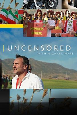 电视剧《Uncensored with Michael Ware》（2017美国）--高清4K/1080P迅雷BT资源下载