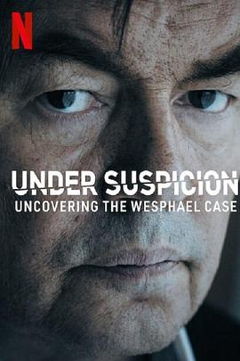 电视剧《杀妻疑云：维斯法尔议员案  Under Suspicion: Uncovering the Wesphael Case》（2021美国）--高清4K/1080P迅雷BT资源下载