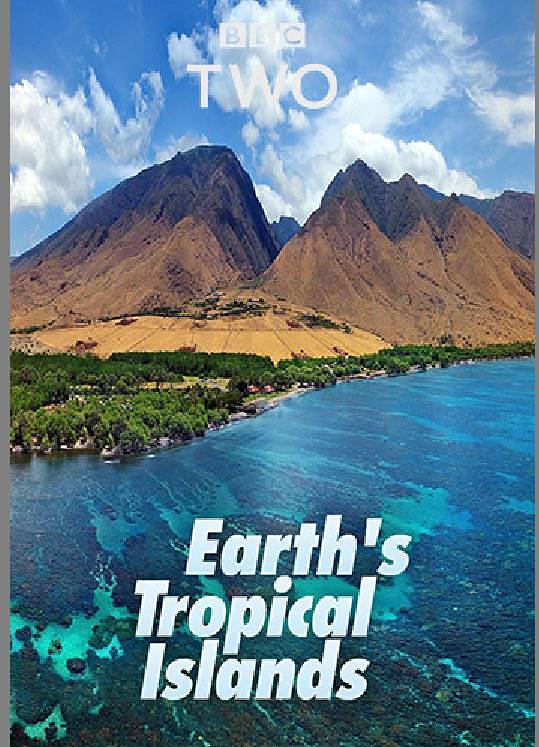 电视剧《地球热带岛屿之旅  Earth’s Tropical Islands》（2020英国 / 美国）--高清4K/1080P迅雷BT资源下载