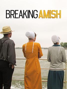 电视剧《迷茫的阿米什人 第一季  Breaking Amish》（2012美国）--高清4K/1080P迅雷BT资源下载