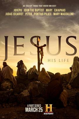 电视剧《耶稣：他的生活  Jesus: His Life》（2019英国）--高清4K/1080P迅雷BT资源下载