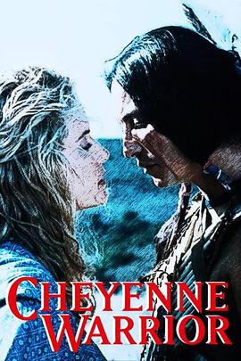 电影《薛安勇士  Cheyenne Warrior》（1994美国）--高清4K/1080P迅雷BT资源下载