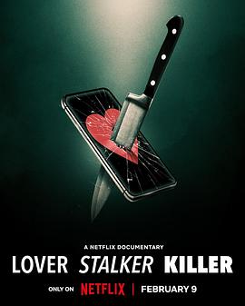 纪录片《爱·缠·杀: 谁是恐怖情人  Lover, Stalker, Killer》（2024美国）--高清4K/1080P迅雷BT资源下载