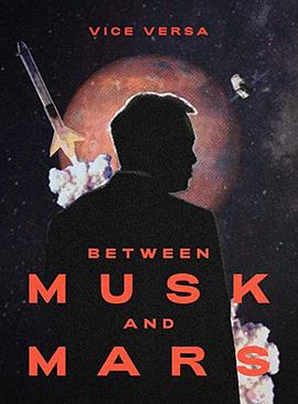 纪录片《马斯克与火星  Between Musk and Mars》（2020美国）--高清4K/1080P迅雷BT资源下载