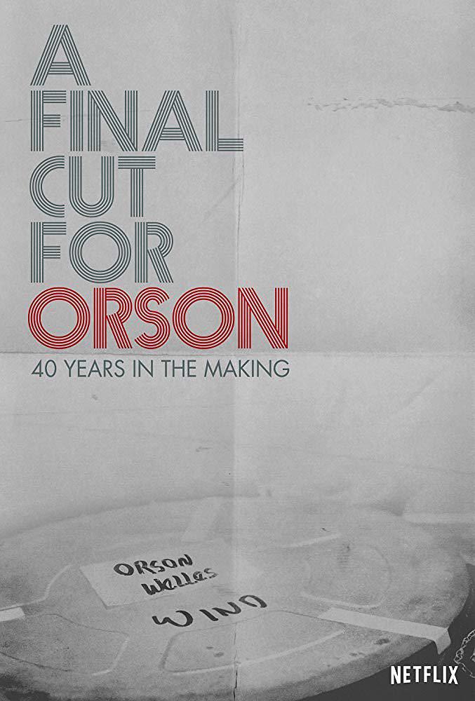 纪录片《献给奥逊的最终剪辑：40年制作历程  A Final Cut for Orson: 40 Years in the Making》（2018美国）--高清4K/1080P迅雷BT资源下载