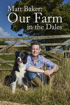 电视剧《马特·贝克：我们山谷里的农场 第一季  Matt Baker: Our Farm in the Dales》（2021英国）--高清4K/1080P迅雷BT资源下载