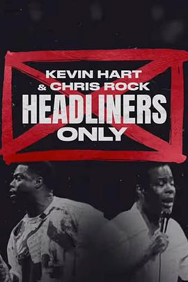 电视剧《Kevin Hart &amp; Chris Rock: Headliners Only》（2023美国）--高清4K/1080P迅雷BT资源下载