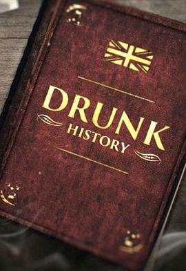 电视剧《醉酒史（英版） 第一季  Drunk History: UK》（2015英国）--高清4K/1080P迅雷BT资源下载