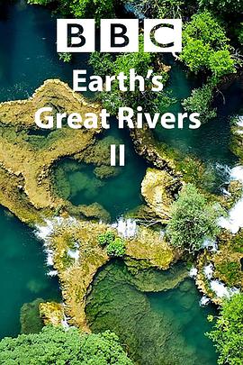 电视剧《地球壮观河流之旅 第二季  Earth's Great Rivers》（2022英国）--高清4K/1080P迅雷BT资源下载