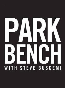 电视剧《Park Bench with Steve Buscemi》（2014美国）--高清4K/1080P迅雷BT资源下载