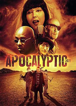 电影《2077世界末日  Apocalyptic 2077》（2019英国）--高清4K/1080P迅雷BT资源下载