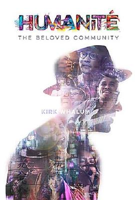 纪录片《Humanite, The Beloved Community》（2019美国）--高清4K/1080P迅雷BT资源下载