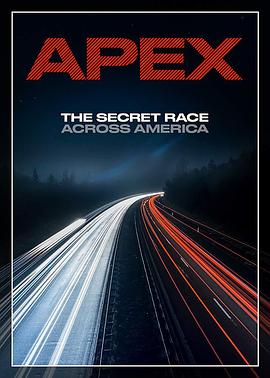 纪录片《Apex: The Secret Race Across America》（2019美国）--高清4K/1080P迅雷BT资源下载