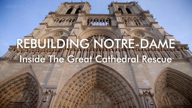 纪录片《古教堂大救援：争分夺秒拯救巴黎圣母院  Rebuilding Notre Dame: Inside the Great Cathedral Rescue》（2020英国）--高清4K/1080P迅雷BT资源下载