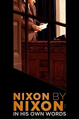 纪录片《Nixon by Nixon: In His Own Words》（2014美国）--高清4K/1080P迅雷BT资源下载