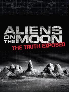 纪录片《月球上的外星人: 真相披露  Aliens on the Moon: The Truth Exposed》（2014美国）--高清4K/1080P迅雷BT资源下载