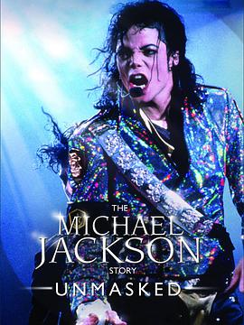 纪录片《迈克尔·杰克逊：脱下最后的面具  Michael Jackson Unmasked》（2009美国）--高清4K/1080P迅雷BT资源下载