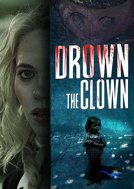 电影《被淹没的小丑  Drown The Clown》（2020美国）--高清4K/1080P迅雷BT资源下载