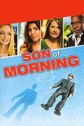 电影《哀怨之子  Son of Morning》（2011美国）--高清4K/1080P迅雷BT资源下载