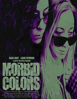 电影《病态的颜色  Morbid Colors》（2019美国）--高清4K/1080P迅雷BT资源下载