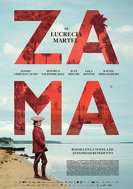 电影《扎马  Zama》（2017阿根廷 / 西班牙 / 法国 / 荷兰 / 美国 / 巴西 / 墨西哥 / 葡萄牙 / 黎巴嫩 / 瑞士）--高清4K/1080P迅雷BT资源下载