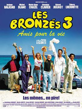 电影《艳阳假期：永恒的朋友  Les bronzés 3: amis pour la vie》（2006法国）--高清4K/1080P迅雷BT资源下载