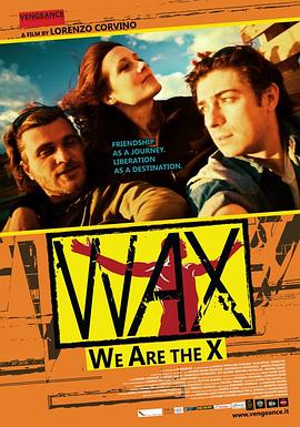 电影《WAX: We Are the X》（2015意大利 / 法国 / 摩纳哥 / 西班牙）--高清4K/1080P迅雷BT资源下载